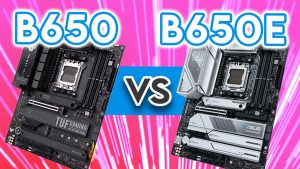 AMD B650E VS B650 Motherboards – What Are The Key Differences? - GeekaWhat